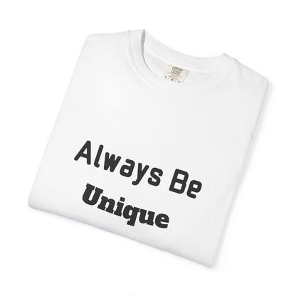Always Be Unique Normal Is Boring—Graphic Tee