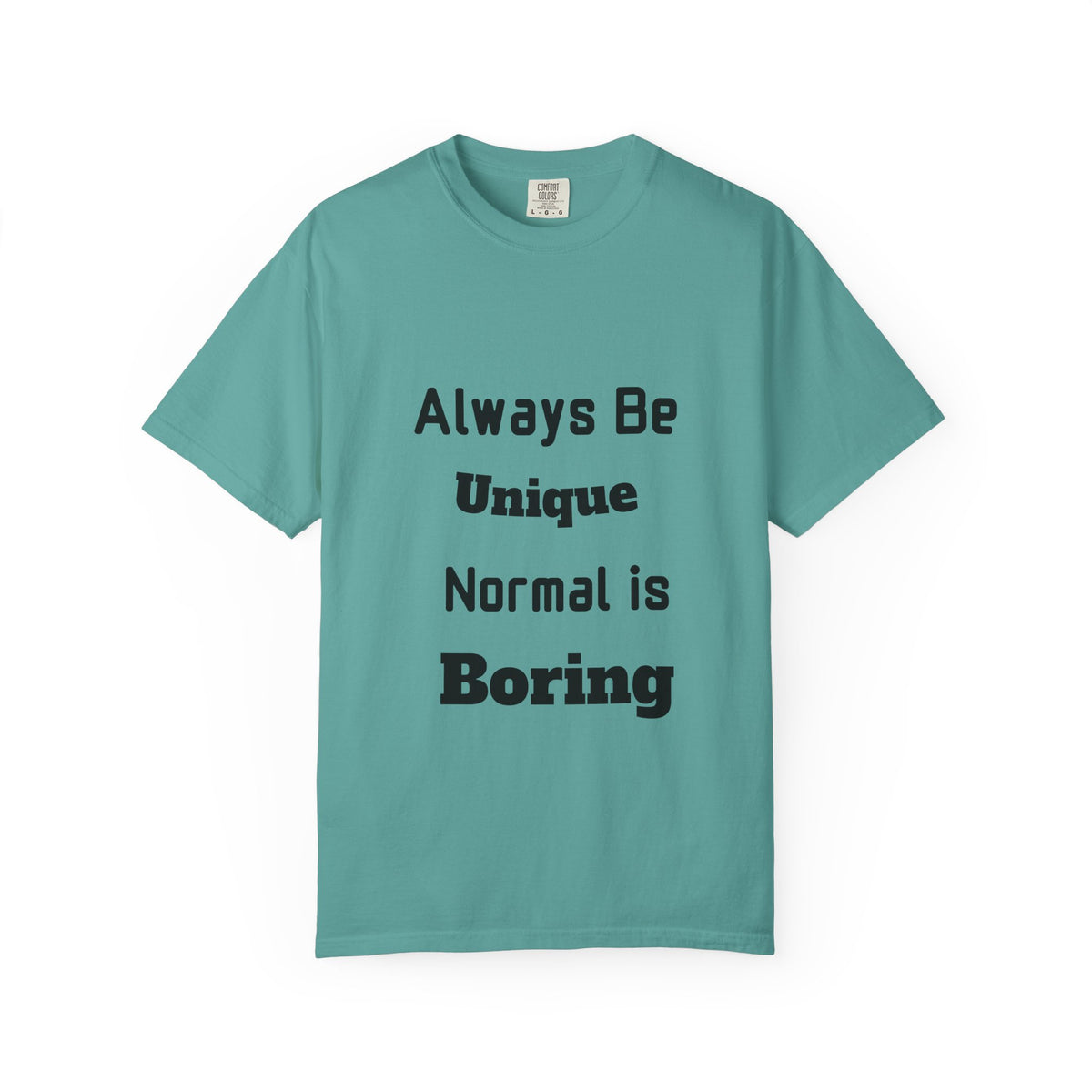 Always Be Unique Normal Is Boring—Graphic Tee