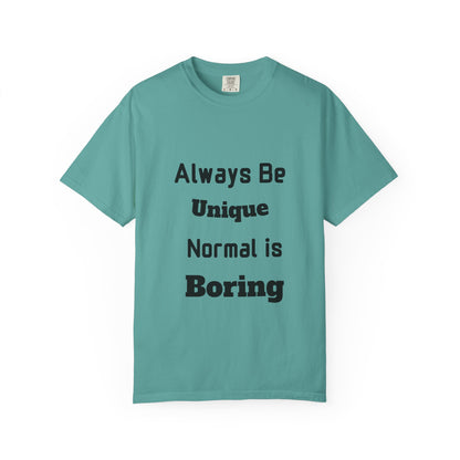Always Be Unique Normal Is Boring—Graphic Tee