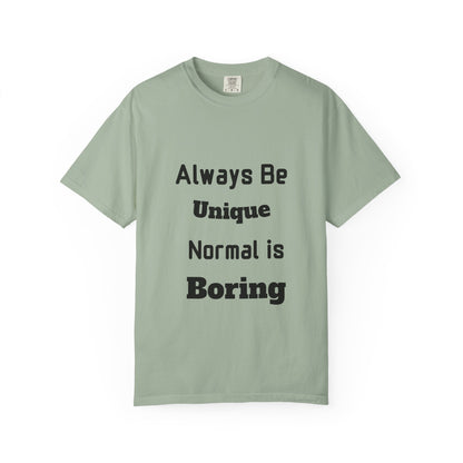 Always Be Unique Normal Is Boring—Graphic Tee