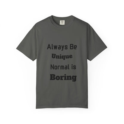 Always Be Unique Normal Is Boring—Graphic Tee