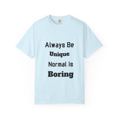 Always Be Unique Normal Is Boring—Graphic Tee