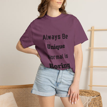 Always Be Unique Normal Is Boring—Graphic Tee