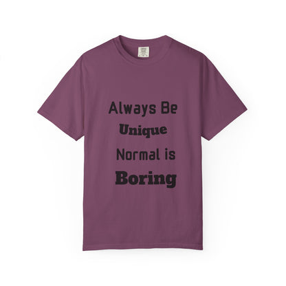 Always Be Unique Normal Is Boring—Graphic Tee