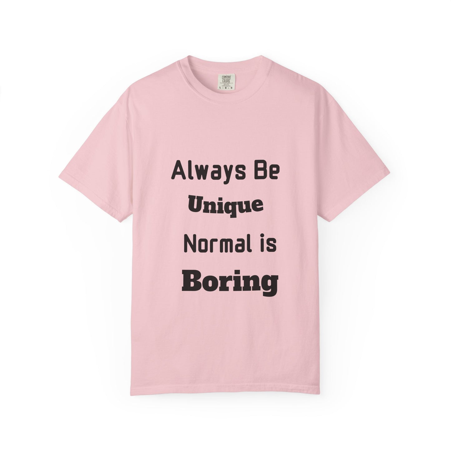 Always Be Unique Normal Is Boring—Graphic Tee