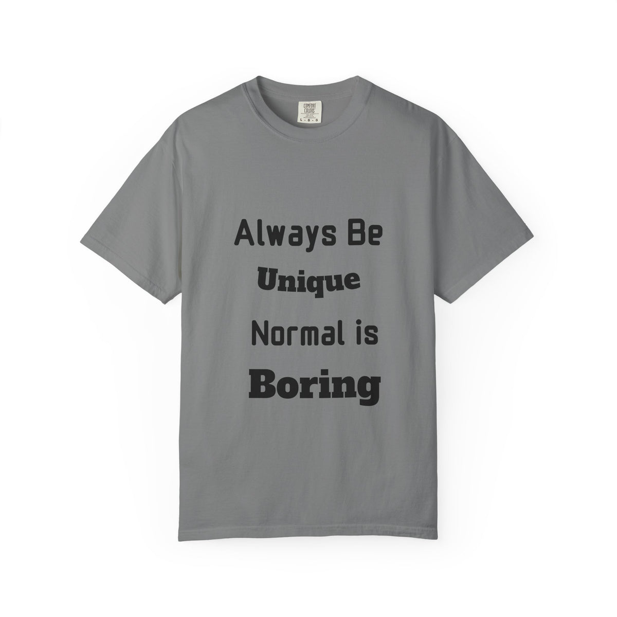 Always Be Unique Normal Is Boring—Graphic Tee