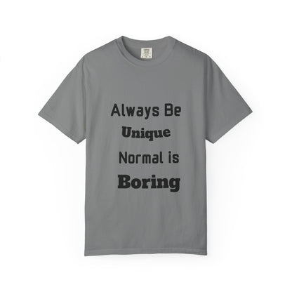 Always Be Unique Normal Is Boring—Graphic Tee