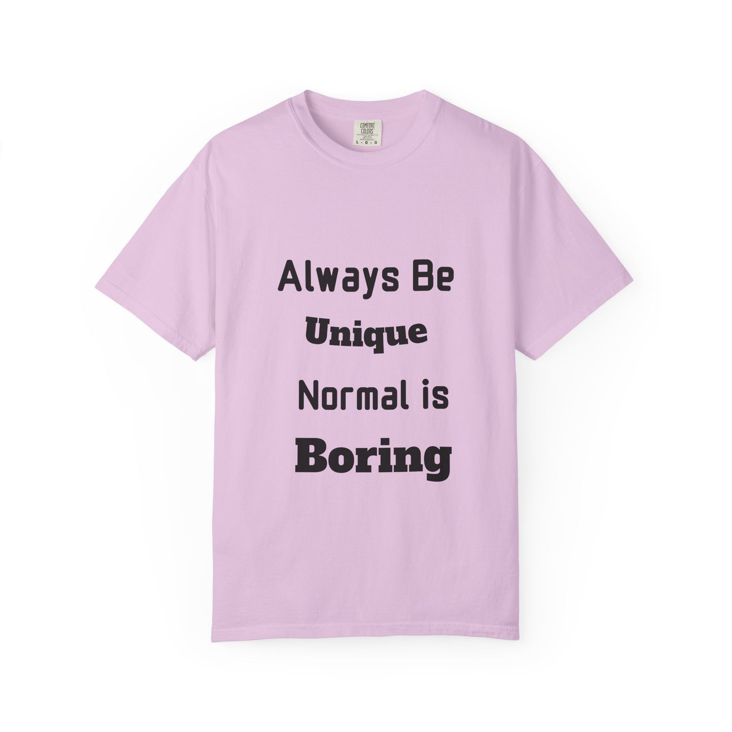 Always Be Unique Normal Is Boring—Graphic Tee