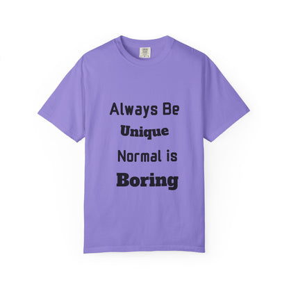 Always Be Unique Normal Is Boring—Graphic Tee