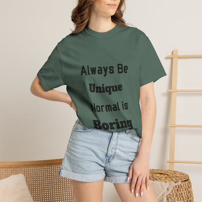 Always Be Unique Normal Is Boring—Graphic Tee