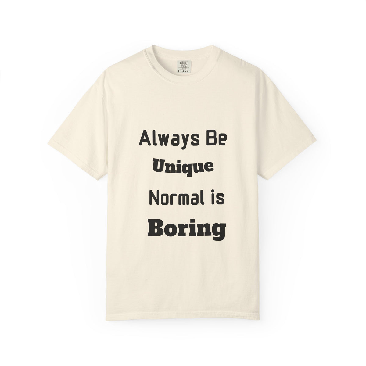 Always Be Unique Normal Is Boring—Graphic Tee