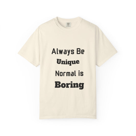 Always Be Unique Normal Is Boring—Graphic Tee