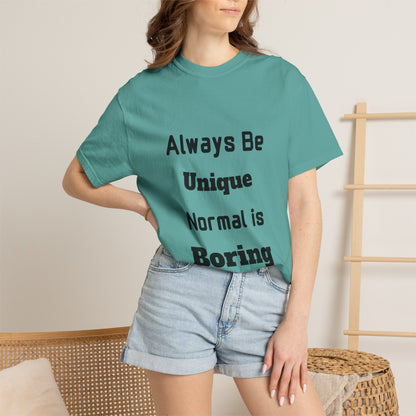 Always Be Unique Normal Is Boring—Graphic Tee