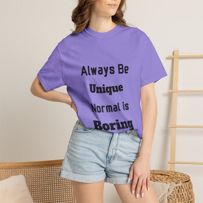 Always Be Unique Normal Is Boring—Graphic Tee
