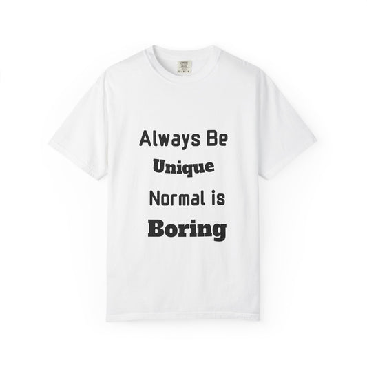 Always Be Unique Normal Is Boring—Graphic Tee