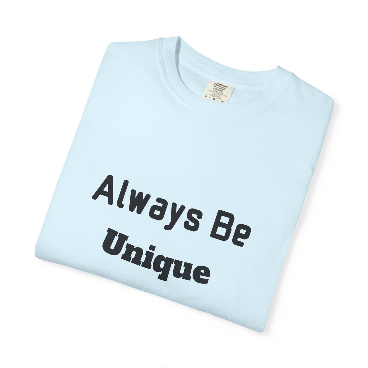 Always Be Unique Normal Is Boring—Graphic Tee