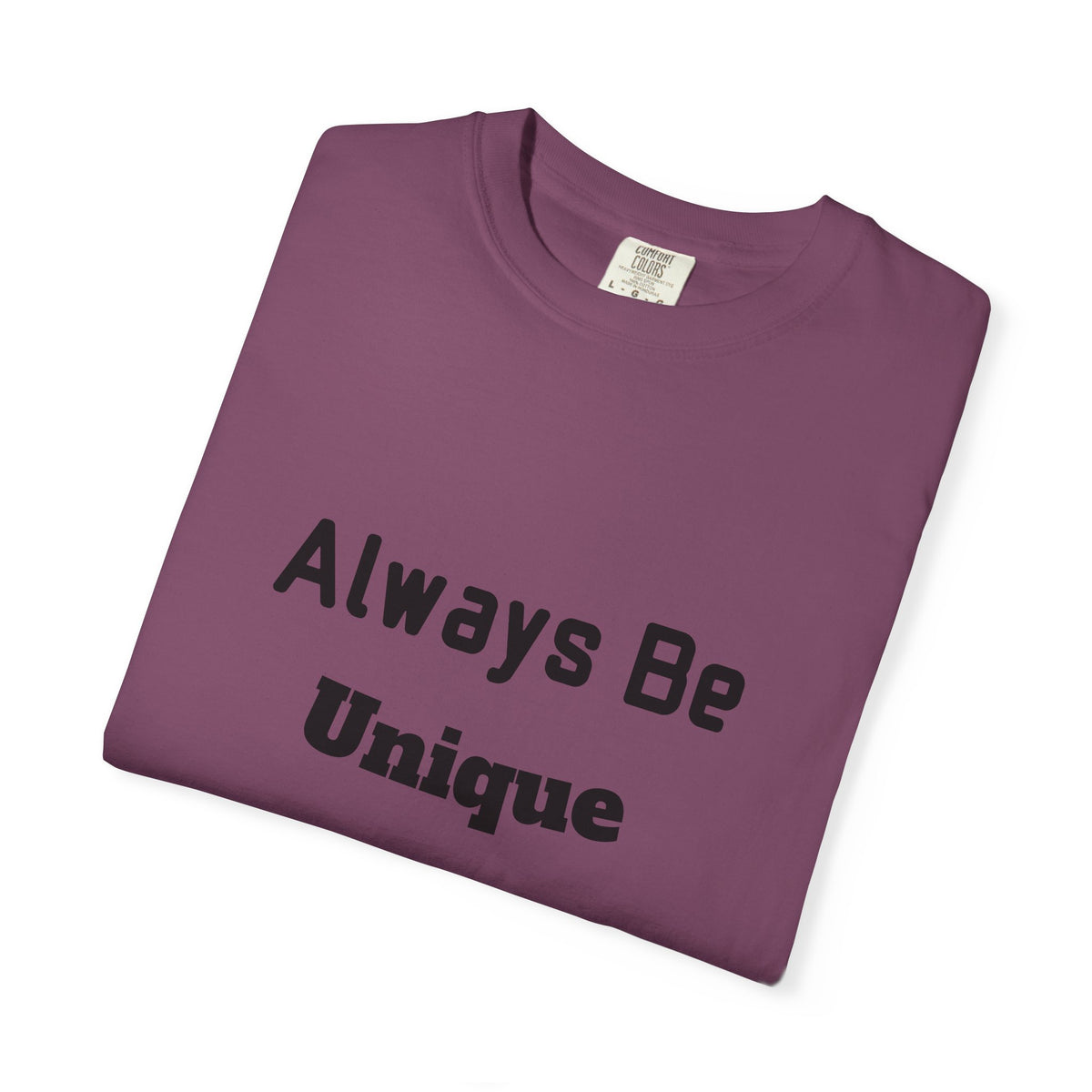 Always Be Unique Normal Is Boring—Graphic Tee