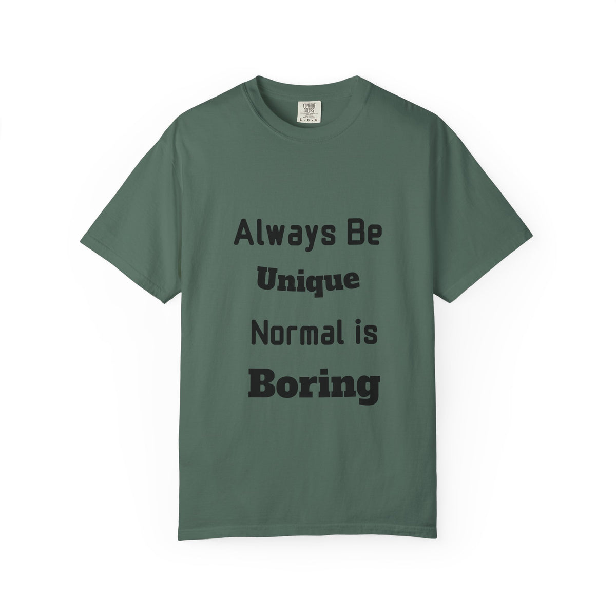 Always Be Unique Normal Is Boring—Graphic Tee